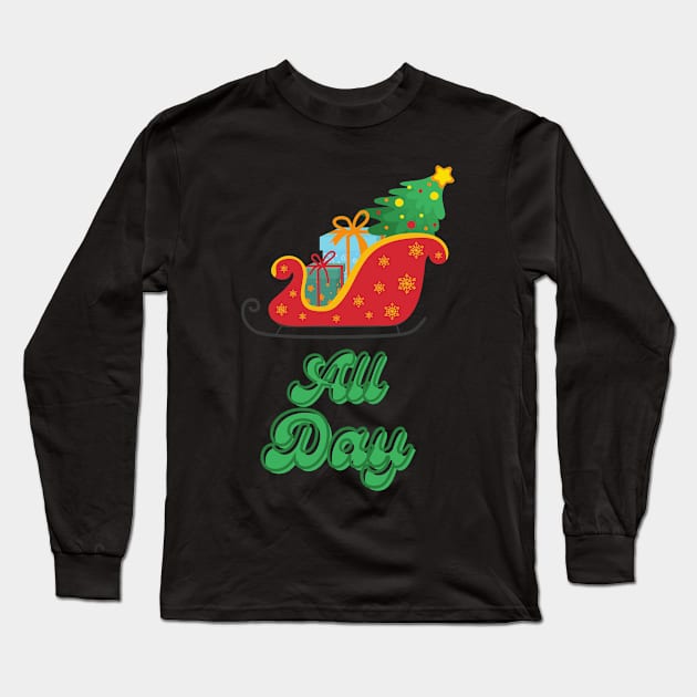 All Day Sleigh slay Long Sleeve T-Shirt by MGuyerArt